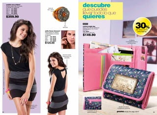 vestido sexy stripesº
                                                         Perfecto para el día o la noche,
                                                                                                                                                             descubre
                                                                                                                                                             que puedes
                                                         tú decides. En polimodal.
                                                                                                                     textura
                                                         talla xs cód. 39023
                                                                                                                   tipo carey
                                                         talla ch cód. 39024
                                                         talla m cód. 39025
                                                                                                                                                             llevar todo lo que
                                                                                                                                                             quieres
                                                         talla g cód. 39026
                                                         valorizado en $450.00

                                                         $359.90



                                                                                                               anillo flower blossomº
                                                                                                                                              flor
                                                                                                                                            labrada
                                                                                                                                                             nuevo
                                                                                                                                                             cartera bright day
                                                                                                                                                             Para tu día a día! En lychee pvc.
                                                                                                                                                             Medidas aprox.: 24 x 12 cm /
                                                                                                                                                             9.4 x 4.7’’
                                                                                                                                                             cód. 36605
                                                                                                                                                                                                                         30%
                                                                                                                                                                                                                          de descuento
                                                                                                                                                                                                                            cartera bright day
                                                                                                               Súper fashion! En plástico                    valorizado en $215.00

                                                                                                                                                             $149.90
                                                                                                               y metal bañado en dorado
                                                                                                               envejecido.
                                                                                                               talla 6 cód. 38797
                                                                                                               talla 7 cód. 38798
                                                                                                               talla 8 cód. 38799
                                                                                                                                                                                                                múltiples
                                                                                                               talla 9 cód. 38800
                                                                                                                                                                                                             compartimentos y
                                                                                                               $125.00                                                                                         portarretrato




                                                                                                                                            escote súper
                                                                                                                                            especial en la
                                                                                                                                              espalda
ºbusca tu talla y el probador de anillos en la pág. 36




                                                                                            falda strech con
                                                                                             rayas grises y                                                                                       detalle de placa
                                                                                                 negras                                                                                          metalizada grabada


32
                                                                                                                                                                     monedero en la
                                                                                                                                                                     parte posterior             promo simply me: págs. 66-67                    33
 