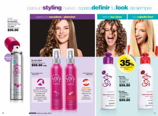 para un styling nuevo o para deﬁnir tu look de siempre

        portátil
                                                úsalos con secadora o plancha!                               deﬁne tus rizos                     o tu cabello liso!
        llévalo contigo
        be sexy party
        spray para el cabello
        protección olores + brillo
        70 ml / 2.4 fl. oz.
        cód. 08699
        valorizado en $149.00

        $99.90




     neutraliza




                                                                                                                          35%
       olores                                                                                                                     casi
                                        be sexy styling
                                        90 g / 3.1 oz. c/u
                                        valorizado en $149.00 c/u

                                        $99.90                     c/u
                                                                                                                           de descuento
                                                                                                                                   be sexy


                                        loción ondulante para el                   loción alisante para el
                                        cabello 23938                                     cabello 23940

                                                                                                                          be sexy
                                                                                                                          rizos chic
                                                                                                                          crema para peinar
                                                                                                                          200 ml / 6.7 fl. oz.
                                                                                                                          cód. 28250
                                                                                                                          valorizado en $89.00

                                                                                                                          $59.90
                                                secadora                           plancha
                                           para tener los rizos más              quieres tu cabello
                                            chic usa una secadora                  aún más liso!                          be sexy
                                                                                                                          liso fashion
                                                de cabello para                   Lógralo con una                         crema para peinar
                                               deﬁnirlos mejor!                      plancha!                             200 ml / 6.7 fl. oz.
                                             Con thermoprotector                   También con                            cód. 28251
                                                                                                                          valorizado en $89.00
                                            que protege tu cabello               thermoprotector.
                                                   del calor.                                                             $59.90



60                                   promo simply me: págs. 66-67                                                                                                     61
 