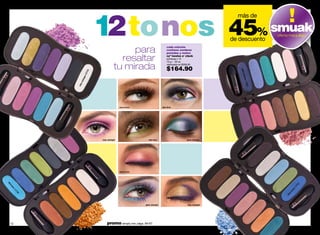 1 tonos
                                2
                                                                                                                   más de

                                                                                                                 45% smuak
                                                                                                                 de descuento
                                                                                                                                      oferta maquillaje



                                               para                            cada estuche
                                                                               contiene sombras
                                                                               perladas y mates

                                            resaltar                           cyº twelve o' clock
                                                                               sombras x 12
                                                                               10 g / .35 oz.

                                          tu mirada                            valorizado en $309.00

                                                                               $164.90




                                                                                                                    glam
                           8
                        205




                                                                                                                         minu
                          t0
                       igh




                                                                                                                             tes 1
                    idn
                  ym




                                                                                                                             800  4
               lad




                                               sexy hours                  diva time




                               lady midnight                  diva time                          glam minutes




                                               sexy hours
di




                                                                                                                                                      7
  va




                                                                                                                                                    79
  tim




                                                                                                                                                  14
     e




                                                                                                                                                 s
                                                                                                                                               ur
       14




                                                                                                                                             ho
         79




                                                                                                                                             xy
           8




                                                                                                                                           se
                                                            glam minutes                         lady midnight




  12                               promo simply me: págs. 66-67
                                                                                                                                                          13
 