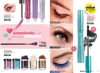 a
                                                                                                                                                                                             mitad
                                                                                                                                                                                             de precio
                             fuxia xcess                                                                                                                                                           lash power




                                                                                     purple xcess 08867




                                                                                                          silver xcess 08860
                                                             fuxia xcess 08859
     con glitter, no se
     corre, no mancha
     cyº glitt xcess                                                                                                                                                                           pestañas + largas
     delineador con glitter para ojos                                                                                                                                                          + voluminosas +
     3.5 ml / .118 fl. oz.                                                                                                                                                                     separadas, 0 grumos,
     valorizado en $100.00                                                                                                                                                                     a prueba de agua

     $59.90                                                                                                                                                                                    cyº lash power
                                                                                                                                                                                               máscara para pestañas
                                                                                                                                                                                               8 ml / .27 fl. oz.
                                                                                                                                                 spacyal chocolate
                                                                                                                                                                                               valorizado en $80.00

                                                                                                                                                                                               $39.90
                                                                                                                                                 21817




                                                                                                                                                                                                           apa
                                                                                                                                                                                                           (a prueba
                                                                                                                                                                                                           de agua)




                                 enamóralo con
                            solo una mirada
                                                                                                                               cyº difuminador
                                                                                                                                   de sombras
                                                                                                                                   cód. 01832
                                                                                                                          valorizado en $42.00

                                                                                                                               $24.90            officyal black
                                                                                                                                                 21816
                                                                                                                                                                       5
                                                                                                                                                                     beneﬁcios

     acabado metálico                                                                                                                                                   1
                                                                                                                                                                       en

     cyº color-in-tense
     pigmentos minerales para ojos
     3.7 g / 0.12 oz.
     valorizado en $110.00

     $69.90




     fuxia decyre 05732          cyelo blue 05733   black gocyp 05735            white rucyan 05726            gold celebracyon 05722

18                                                                                                                                               profecyonal blue                promo billeteras: pág. 82-83          19
                                                                                                                                                 21818
 