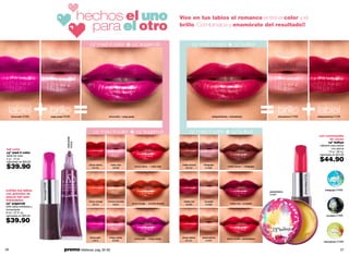 hechos el uno                                                             Vive en tus labios el romance entre el color y el
                                                                                       para el otro                                                            brillo. Combínalos y enamórate del resultado!!


                                                                                       cy˚ mad 4 color                 + cy˚ sugarrub                                    cy˚ mad 4 color               + cy˚ bulkyz




  labial
     circus pink 02386
                                                 brillo
                                                 raspy grape 00358                                    circus pink + raspy grape                                                         redsquizofrenia + cherrylemon
                                                                                                                                                                                                                                            brillo
                                                                                                                                                                                                                                            cherrylemon 01696
                                                                                                                                                                                                                                                                                      labial
                                                                                                                                                                                                                                                                                      redsquizofrenia 01298




                                                                                          cy˚ mad 4 color                 + cy˚ sugarrub                              cy˚ mad 4 color               + cy˚ bulkyz                                                                       con mantequilla
                                                               raspy grape




                                                                                                                                                                                                                                                                                             de cacao
                                                                                                                                                                                                                                                                                            cyº bulkyz
                                                                             00358




                                                                                                                                                                                                                                                                                       bálsamo para labios
full color                                                                                                                                                                                                                                                                                       con aroma
cyº mad 4 color                                                                                                                                                                                                                                                                                14 g / .50 oz.
labial full color                                                                                                                                                                                                                                                                      valorizado en $70.00
4 g / .14 oz.
valorizado en $60.00
                                                                                                                                                                                                                                                                                        $44.90
$39.90                                                                                circus cherry
                                                                                         03152
                                                                                                        rushy rose
                                                                                                         00359
                                                                                                                                  circus cherry + rushy rose
                                                                                                                                                                malice brown
                                                                                                                                                                   00154
                                                                                                                                                                                 mintgrape
                                                                                                                                                                                  01698
                                                                                                                                                                                                       malice brown + mintgrape




                                                                                                                                                                                                                                                                circus cherry 03152
                             circus pink 02386




exfolia tus labios                                                                                                                                                                                                                  passionberry
                                                                                                                                                                                                                                                                                            mintgrape 01698
con gránulos de                                                                                                                                                                                                                     01697
azúcar tan solo
frotándolos                                                                           circus orange   crunchy browny                                             malice red      cocopine
cyº sugarrub                                                                             03151            00361             circus orange + crunchy browny
                                                                                                                                                                   02385          01699                  malice red + cocopine
brillo labial exfoliante y
humectante
8 ml / .27 fl. oz.
valorizado en $65.00                                                                                                                                                                                                                                                                          cocopine 01699

$39.90

                                                                                       circus pink     crispy candy                                             circus cherry   passionberry
                                                                                                                                  circus pink + crispy candy                                          cherry soufle+ passionberry
                                                                                         14812           00360                                                     03152          01697                                                                                                    cherrylemon 01696


26                                                          promo billeteras: pág. 82-83                                                                                                                                                                                                                      27
 