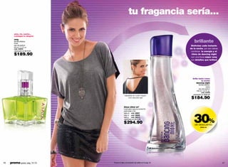 tu fragancia sería...

        ama, ríe, sueña...
        contagia tu alegría!


                                                                                            brillante
        vivly
        familia olfativa:
        frutal
        eau de parfum                                                                     Disfrutas cada instante
        50 ml / 1.7 fl. oz.
        cód. 00970                                                                       de la noche, por eso debes
        valorizado en $279.00                                                             combinar la energía y el
        $189.90                                                                           ritmo de dancing night
                                                                                          con una blusa súper sexy
                                                                                          con detalles que brillen!




                                                                                           brilla tanto como
                                                                                                     la noche
                                                                                               dancing night
                                                                                                   familia olfativa:
                                                                                                              dulce
                                                                                                   eau de parfum
                                                                                               100 ml / 3.4 fl. oz.
                                                                                                      cód. 01978
                                                                                           valorizado en $280.00
                                               espalda en color negro
                                                  con escote ojal                         $184.90

                                              blusa shine onº
                                              Look glam para la noche! En
                                              polimodal y foil.




                                                                                            30%
                                              talla ch cód. 38607
                                              talla m cód. 38609
                                              talla g cód. 38610
                                              valorizado en $370.00

                                              $294.90                                        de descuento
                                                                                                     shine on




40   promo giulia: pág. 72-73   ºbusca tu talla y el probador de anillos en la pág. 54                                 41
 