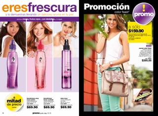 eresfrescura
     y lo demuestras llevando un delicioso aroma en tu piel
                                                                                                            Promoción
                                                                                                                    color feast*
                                                                                                                                         promo
                     aroma a   moras, frutos rojos o con destellos... tú eliges!



                                                                                                                               a sólo
                                                                                                                               $159.90
                                                                                                                               por la compra de una fragancia del
                                                                                                                               catálogo cyzone de la págs. 37-50, 74-75,
                                                                                                                               77 y 81-83
                                                                                                                               valorizado en $395.00
                                                                                                                               cód. 95054




                                                                                                                                                                 nuevo
                                                                                                                                                    morral color feast
                                                                                                                                                         Todas lo querrán
                                                                                                                                                     tener... sé la primera
                                                                                                                                                   en lucirlo! En poliéster
                                                                                                                                                  y aplicaciones en semi
                                                                                                                                                  pu. Medidas aprox.: 13
                                                                                                                                                 x 39 x 21 cm/ 5.1 x 15.4
                                                                                                                                                                      x 8.3”
                                                                                                             asa                                               cód. 38402
                                                                                                            larga
                                                                                                                                                        $395.00


                                                                                                                                             asa
                                                                                                                                            corta



                                                                                                                                                    tapa con
                                                                                                                                                aplicaciones tipo
                                                                                                                                                cuero y hebillas
                                                                                                                                                     de metal




            a                       berrylicious sexy       berrylicious            miss sexy

     mitad                          mora potion
                                    colonia refrescante
                                    200 ml / 6.7 fl. oz.
                                                            berry cocktail
                                                            colonia refrescante
                                                            200 ml / 6.7 fl. oz.
                                                                                    colonia refrescante
                                                                                    con brillo
                                                                                    200 ml / 6.7 fl. oz.

      de precio                     cód. 04353
                                    valorizado en $145.00
                                                            cód. 22138
                                                            valorizado en $145.00
                                                                                    cód. 05087
                                                                                    valorizado en $140.00
                                                                                                                                              súper espacioso!

          colonias                  $69.90                  $69.90                  $69.90
                                                                                                                                                                           51
50                                            promo giulia: pág. 72-73
 