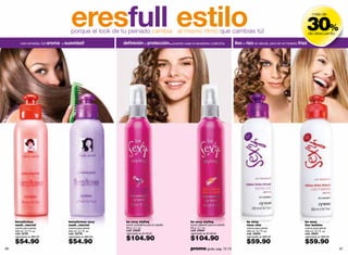 eresfull estilo
                                      porque el look de tu peinado cambia al mismo ritmo que cambias tú!                                                                           30%
                                                                                                                                                                                        más de



                                                                                                                                                                                       de descuento

         cero enredos, full aroma y suavidad!              deﬁnición y protección...cuando usas la secadora o plancha              liso o rizo al natural, pero sin el molesto frizz




     berrylicious                   berrylicious sexy       be sexy styling                      be sexy styling                          be sexy                                 be sexy
     uuuh…mecta!                    uuuh…mecta!             loción ondulante para el cabello     loción alisante para el cabello          rizos chic                              liso fashion
     crema para peinar              crema para peinar       90 g / 3.1 oz.                       90 g / 3.1 oz.                           crema para peinar                       crema para peinar
     200 ml / 6.7 fl. oz.           200 ml / 6.7 fl. oz.    cód. 23938                           cód. 23940                               200 ml / 6.7 fl. oz.                    200 ml / 6.7 fl. oz.
     cód. 02781                     cód. 02778              valorizado en $149.00                valorizado en $149.00                    cód. 28250                              cód. 28251
     valorizado en $80.00           valorizado en $80.00
                                                            $104.90                              $104.90                                  valorizado en $89.00                    valorizado en $89.00

     $54.90                         $54.90                                                                                                $59.90                                  $59.90
66                                                                                               promo giulia: pág. 72-73                                                                                67
 