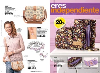 eres
                                                                                                                                                                                  independiente
                                                         nuevo
                                                         bolso tiny glam
                                                         Cómodo, práctico y sobretodo,
                                                         súper in! En corduroy y pvc.
                                                         Medidas aprox.:
                                                         22.9 x 7.9 x 17.8 cm/ 9 x 3.1 x 7”
                                                         cód. 38394
                                                         valorizado en $240.00

                                                         $199.90                                                                                                                                               porque a veces,eres tú la que paga la cuenta
                                                                                     asa y aplicación
                                                                                     en material tipo
                                                                                          cuero




                                                                                                                                                                                       20%
                                                                                                                                                                                           más de
ºbusca tu talla y el probador de anillos en la pág. 54




                                                                                                                                                                                                                      material
                                                                                                                                                                                                                      corduroy
                                                                                                                                                                                       de descuento                  estampado
                                                                                                                                                                                           cartera soulmate

                                                                                                                                                   nuevo
                                                                                                 cuello
                                                                                                                                                   estuche de brazalete +
                                                                                              redondo con
                                                                                                                                                   pendientes spring beads
                                                                                                detalle de                                         Una dupla súper femenina!
                                                                                                costuras                                           Bañado en plateado brillante
                                                                                                                                                   y piedras de cerámica.
                                                                                                                                                   Diámetro aprox.: 2.5 cm / 1”
                                                                                                                                                   cód. 38774
                                                                                                                                                   valorizado en $220.00

                                                                                                                                                   $174.90



                                                                                                                                      brazalete +
  todo                                                                                                                               pendientes,
en encaje                                                                                                                          súper femeninos!




                                                                                                                                           brazalete
                                                                                                                                            elástico



                                                                                                              asa con
                                                                                                             regulador
                                                                                                                                                                                  nuevo
                                                                                                                                                                                  cartera soulmate
                                                                                                                                                           pintado a              Flores, flores y más flores!
                                                                                                                    blusa sweet laceº                       mano!                 Llévala contigo y verás cómo te
                                                                                                                    Un “must have” en tu ropero!                                  alegra el día! En baby corduroy.
                                                                                                                    En encaje.                                                    Medidas aprox.:
                                                                                                                    talla xs cód. 38720                                           24 x 12 cm/ 9.4 x 4.7"
                                                                                                                    talla ch cód. 38721                                           cód. 38169
                                                                                                                    talla m cód. 38722                                            valorizado en $215.00
                                                                                                                    talla g cód. 38723
                                                                                                                    valorizado en $370.00
                                                                                                                                                                                  $169.90
                                                                                                                    $294.90                                                                                           monedero en la parte posterior   compartimentos y portarretrato


       8                                                                                                                    promo giulia: pág. 72-73                                                                                                                                    9
 