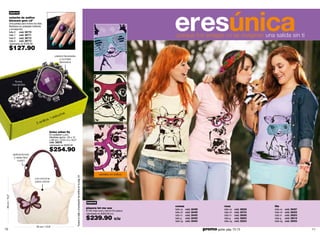 eresúnica
                 nuevo
            estuche de anillos
            blossom gem x2º
            Una pareja para todos los días.
            Bañados en plateado brillante
            y envejecido.
            talla 6 cód. 38770
            talla 7 cód. 38771
            talla 8 cód. 38772
                                                                                                                                                                              porque tus amigas no se imaginan una salida sin ti
            talla 9 cód. 38773
            valorizado en $160.00

            $127.90
                                                     piedra facetada
                                                        y bordes
                                                        labrados




                    flores
                  repujadas




                                                      he
                                                   tuc
                                            s, 1 es
                                       nillo
                                     2a

                                                bolso urban fly
                                                En poliéster y pvc.
                                                Medidas aprox.: 33 x 12
                                                x 26 cm / 12.9 x 5 x 10.2”
                                                cód. 38276
                                                valorizado en $320.00

                                                $254.90
                  aplicaciones
                   y asas tipo
                      cuero




                                                                                                                                                  detalles en brillos!
                                                                             ºbusca tu talla y el probador de anillos en la pág. 54




                                    con broche
                                    para cerrar
 26 cm / 10.2"




                                                                                                                                      nuevo
                                                                                                                                                                             crema                                rosa                    lila
                                                                                                                                      playera let me see                     talla xs   cód. 38489                talla xs   cód. 38828   talla xs   cód. 38497
                                                                                                                                      El trío más cool y tierno! En pesco.
                                                                                                                                                                             talla ch   cód. 38490                talla ch   cód. 38704   talla ch   cód. 38502
                                                                                                                                      valorizado en $300.00 c/u
                                                                                                                                                                             talla m    cód. 38492                talla m    cód. 38508   talla m    cód. 38503
                                                                                                                                      $239.90                    c/u         talla g
                                                                                                                                                                             talla xg
                                                                                                                                                                                        cód. 38493
                                                                                                                                                                                        cód. 38494
                                                                                                                                                                                                                  talla g
                                                                                                                                                                                                                  talla xg
                                                                                                                                                                                                                             cód. 39063
                                                                                                                                                                                                                             cód. 39224
                                                                                                                                                                                                                                          talla g
                                                                                                                                                                                                                                          talla xg
                                                                                                                                                                                                                                                     cód. 39018
                                                                                                                                                                                                                                                     cód. 38505

                                     33 cm / 12.9"
10                                                                                                                                                                                                   promo giulia: pág. 72-73                                     11
 