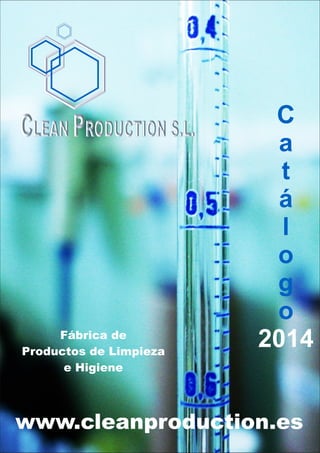 CLEAN PRODUCTION S.L.

Fábrica de
Productos de Limpieza
e Higiene

C
a
t
á
l
o
g
o
2014

www.cleanproduction.es

 