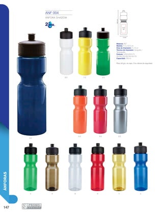 147
ÁNFORAS
vs
a
os
bs Ys
rs sS
B R Y
AS
V h
4 x 8
cm
7.2 cm
24.5cm
ANF 004
ÁNFORA SHADOW
Material: PET
Medida: 7.2 x 24.5 cm
Área de Impresión: 4 x 8 cm
Técnica de Impresión: Serigrafía /
Tampografía
Colores: A/B/H/R/V/Y/
AS/BS/OS/RS/SS/VS/YS
Capacidad: 700 ml
Peso 44 grs. sin tapa. Con válvula de seguridad.
 