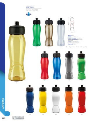 149
ÁNFORAS
Y
V B
R A
H
Vs
Ys O s R sB s
S s
A s
3.8 x 5.8
cm
7.5 cm
24.7cm
ANF 003
ÁNFORA TWISTER
Material: PET
Medida: 7.5 x 24.7 cm
Área de Impresión: 3.8 x 5.8 cm
Técnica de Impresión: Serigrafía /
Tampografía
Colores: A/B/H/R/V/Y/
AS/BS/OS/RS/SS/VS/YS
Capacidad: 700 ml
Peso 44 grs. sin tapa. Con válvula de seguridad.
 