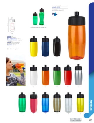 150
ÁNFORAS
A b
O
V
as
bs
nys
os
R
Ssvs rs
h Y
18.9cm
5 x 10
cm
6 cm
Comparativo ANF 009 con ANF 003
ANF 009
ÁNFORA SINKER
Material: PET
Medida: 6 x 18.9 cm
Área de Impresión: 5 x 10 cm
Técnica de Impresión: Serigrafía /
Tampografía
Colores: A/B/H/N/O/R/V/Y
AS/BS/OS/RS/SS/VS/YS
Capacidad: 500 ml
Con válvula de seguridad.
 