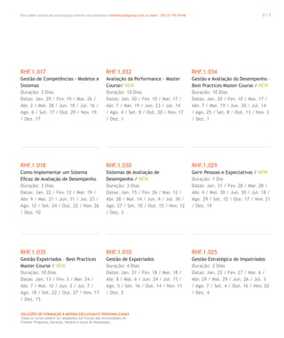 Para saber valores de participação solicite uma proposta! info@letstalkgroup.com ou telef. +351 21 795 74 68
SOLUÇÕES DE FORMAÇÃO Á MEDIDA EXCLUSIVAS E PERSONALIZADAS
Todos os cursos podem ser adaptados em função das necessidades do
Cliente: Programa, Duração, Horário e Local de Realização.
RHF.1.017
Gestão de Competências - Modelos e
Sistemas
Duração: 3 Dias
Datas: Jan. 29 / Fev. 19 / Mar. 26 /
Abr. 2 / Mai. 28 / Jun. 18 / Jul. 16 /
Ago. 6 / Set. 17 / Out. 29 / Nov. 19
/ Dez. 17
RHF.1.018
Como Implementar um Sistema
Eﬁcaz de Avaliação de Desempenho
Duração: 3 Dias
Datas: Jan. 22 / Fev. 12 / Mar. 19 /
Abr. 9 / Mai. 21 / Jun. 11 / Jul. 23 /
Ago. 12 / Set. 24 / Out. 22 / Nov. 26
/ Dez. 10
RHF.1.035
Gestão Expatriados – Best Practices
Master Course / NEW
Duração: 10 Dias
Datas: Jan. 13 / Fev. 3 / Mar. 24 /
Abr. 7 / Mai. 12 / Jun. 2 / Jul. 7 /
Ago. 18 / Set. 22 / Out. 27 / Nov. 17
/ Dez. 15
RHF.1.032
Avaliação da Performance - Master
Course/ NEW
Duração: 10 Dias
Datas: Jan. 20 / Fev. 10 / Mar. 17 /
Abr. 7 / Mai. 19 / Jun. 23 / Jul. 14
/ Ago. 4 / Set. 8 / Out. 20 / Nov. 17
/ Dez. 1
RHF.1.030
Sistemas de Avaliação de
Desempenho / NEW
Duração: 3 Dias
Datas: Jan. 15 / Fev. 26 / Mar. 12 /
Abr. 28 / Mai. 14 / Jun. 4 / Jul. 30 /
Ago. 27 / Set. 10 / Out. 15 / Nov. 12
/ Dez. 3
RHF.1.010
Gestão de Expatriados
Duração: 4 Dias
Datas: Jan. 21 / Fev. 18 / Mar. 18 /
Abr. 8 / Mai. 6 / Jun. 24 / Jul. 15 /
Ago. 5 / Set. 16 / Out. 14 / Nov. 11
/ Dez. 2
RHF.1.034
Gestão e Avaliação do Desempenho –
Best Practices Master Course / NEW
Duração: 10 Dias
Datas: Jan. 20 / Fev. 10 / Mar. 17 /
Abr. 7 / Mai. 19 / Jun. 30 / Jul. 14
/ Ago. 25 / Set. 8 / Out. 13 / Nov. 3
/ Dez. 1
RHF.1.029
Gerir Pessoas e Expectativas / NEW
Duração: 1 Dia
Datas: Jan. 31 / Fev. 28 / Mar. 28 /
Abr. 4 / Mai. 30 / Jun. 30 / Jul. 18 /
Ago. 29 / Set. 12 / Out. 17 / Nov. 21
/ Dez. 19
RHF.1.025
Gestão Estratégica de Impatriados
Duração: 2 Dias
Datas: Jan. 22 / Fev. 27 / Mar. 6 /
Abr. 29 / Mai. 29 / Jun. 26 / Jul. 3
/ Ago. 7 / Set. 4 / Out. 16 / Nov. 20
/ Dez. 4
0 1 7
 