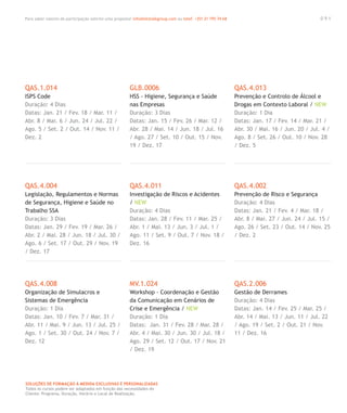 Para saber valores de participação solicite uma proposta! info@letstalkgroup.com ou telef. +351 21 795 74 68
SOLUÇÕES DE FORMAÇÃO Á MEDIDA EXCLUSIVAS E PERSONALIZADAS
Todos os cursos podem ser adaptados em função das necessidades do
Cliente: Programa, Duração, Horário e Local de Realização.
QAS.1.014
ISPS Code
Duração: 4 Dias
Datas: Jan. 21 / Fev. 18 / Mar. 11 /
Abr. 8 / Mai. 6 / Jun. 24 / Jul. 22 /
Ago. 5 / Set. 2 / Out. 14 / Nov. 11 /
Dez. 2
QAS.4.004
Legislação, Regulamentos e Normas
de Segurança, Higiene e Saúde no
Trabalho SSA
Duração: 3 Dias
Datas: Jan. 29 / Fev. 19 / Mar. 26 /
Abr. 2 / Mai. 28 / Jun. 18 / Jul. 30 /
Ago. 6 / Set. 17 / Out. 29 / Nov. 19
/ Dez. 17
QAS.4.008
Organização de Simulacros e
Sistemas de Emergência
Duração: 1 Dia
Datas: Jan. 10 / Fev. 7 / Mar. 31 /
Abr. 11 / Mai. 9 / Jun. 13 / Jul. 25 /
Ago. 1 / Set. 30 / Out. 24 / Nov. 7 /
Dez. 12
GLB.0006
HSS - Higiene, Segurança e Saúde
nas Empresas
Duração: 3 Dias
Datas: Jan. 15 / Fev. 26 / Mar. 12 /
Abr. 28 / Mai. 14 / Jun. 18 / Jul. 16
/ Ago. 27 / Set. 10 / Out. 15 / Nov.
19 / Dez. 17
QAS.4.011
Investigação de Riscos e Acidentes
/ NEW
Duração: 4 Dias
Datas: Jan. 28 / Fev. 11 / Mar. 25 /
Abr. 1 / Mai. 13 / Jun. 3 / Jul. 1 /
Ago. 11 / Set. 9 / Out. 7 / Nov. 18 /
Dez. 16
MV.1.024
Workshop - Coordenação e Gestão
da Comunicação em Cenários de
Crise e Emergência / NEW
Duração: 1 Dia
Datas: Jan. 31 / Fev. 28 / Mar. 28 /
Abr. 4 / Mai. 30 / Jun. 30 / Jul. 18 /
Ago. 29 / Set. 12 / Out. 17 / Nov. 21
/ Dez. 19
QAS.4.013
Prevenção e Controlo de Álcool e
Drogas em Contexto Laboral / NEW
Duração: 1 Dia
Datas: Jan. 17 / Fev. 14 / Mar. 21 /
Abr. 30 / Mai. 16 / Jun. 20 / Jul. 4 /
Ago. 8 / Set. 26 / Out. 10 / Nov. 28
/ Dez. 5
QAS.4.002
Prevenção de Risco e Segurança
Duração: 4 Dias
Datas: Jan. 21 / Fev. 4 / Mar. 18 /
Abr. 8 / Mai. 27 / Jun. 24 / Jul. 15 /
Ago. 26 / Set. 23 / Out. 14 / Nov. 25
/ Dez. 2
QAS.2.006
Gestão de Derrames
Duração: 4 Dias
Datas: Jan. 14 / Fev. 25 / Mar. 25 /
Abr. 14 / Mai. 13 / Jun. 11 / Jul. 22
/ Ago. 19 / Set. 2 / Out. 21 / Nov.
11 / Dez. 16
0 9 1
 