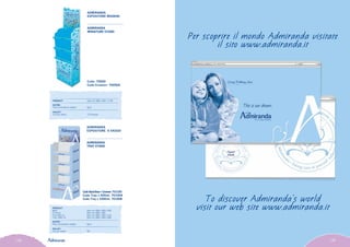 138
Per scoprire il mondo Admiranda visitate
il sito www.admiranda.it
To discover Admiranda’s world
visit our web site www.admiranda.it
139
CodeStandBase+Crowner:70100
Code Tray x 300ml: 70100A
Code Tray x 1000ml: 70100B
ADMIRANDA
ESPOSITORE A VASSOI
ADMIRANDA
TRAY STAND
PRODUCT:	
Base:	 Size mm 580 x 400 x 350
Crowner:	 Size mm 580 x 400
Tray 300 ml:	 Size mm 580 x 400 x 210
Tray 1000 ml:	 Size mm 580 x 400 x 280
OUTER:	
Peso lordo/gross weight:	 Kg 6
PALLET:	
Pcs per pallet:	 NA
Code: 70000
Code Crowner: 70000A
ADMIRANDA
ESPOSITORE MIGNON
ADMIRANDA
MINIATURE STAND
PRODUCT:	 Size mm 480 x 360 x 1750
OUTER:	
Peso lordo/gross weight: Kg 6
PALLET:	
Pcs per pallet:	 12 (Empty)
 