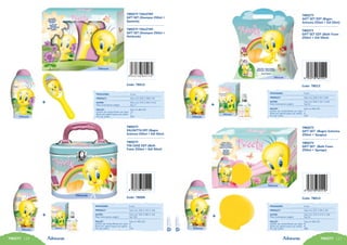 TWEETY 111TWEETY 110
+
TWEETY
VALIGETTA EDT (Bagno
Schiuma 250ml + Edt 50ml)
Code: 78009
TWEETY
TIN CASE EDT (Bath
Foam 250ml + Edt 50ml)
PACKAGING:	 6 pcs
PRODUCT:	 Size mm 184 X 132 X 146
OUTER:	 Size mm 443 X 380 X 155
Peso lordo/gross weight:	 Kg 74,8
PALLET:	 Size cm 80x120
Cartoni per strato/Boxes per layer:	 4
Strati per pallet/Layers per pallet:	 9
Pcs per pallet:	 216
+
TWEETY TOILETRY
GIFT SET (Shampoo 250ml +
Spazzola)
Code: 78015
TWEETY TOILETRY
GIFT SET (Shampoo 250ml +
Hairbrush)
PACKAGING:	 6 pcs
PRODUCT:	 Size mm 265 X 208 X 40
OUTER:	 Size mm 270 X 255 X 213
Peso lordo/gross weight:	 Kg 2,7
PALLET:	 Size cm 80x120
Cartoni per strato/Outer per layer:	 12
Strati per pallet/Layers per pallet:	 7
Pcs per pallet:	 504
TWEETY
GIFT SET EDT (Bagno
Schiuma 250ml + Edt 50ml)
Code: 78012
TWEETY
GIFT SET EDT (Bath Foam
250ml + Edt 50ml)
+
PACKAGING:	 6 pcs
PRODUCT:	 Size mm 220 X 95 X 250
OUTER:	 Size mm 560 X 227 X 252
Peso lordo/gross weight:	 Kg 3,5
PALLET:	 Size cm 80x120
Cartoni per strato/Boxes per layer:	 7
Strati per pallet/Layers per pallet:	 6
Pcs per pallet:	 252
TWEETY
GIFT SET (Bagno Schiuma
250ml + Spugna)
Code: 78013
TWEETY
GIFT SET (Bath Foam
250ml + Sponge)
+
PACKAGING:	 6 pcs
PRODUCT:	 Size mm 267 X 58 X 187
OUTER:	 Size mm 370 X 272 X 190
Peso lordo/gross weight:	 Kg 2,6
PALLET:	 Size cm 80x120
Cartoni per strato/Boxes per layer:	 8
Strati per pallet/Layers per pallet:	 8
Pcs per pallet:	 384
14
14
 