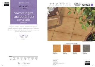 56 57
porcelánico
33,3 x 33,3
13,3” x 13,3”
porcelain tiles
esmaltado
13,3” x 13,3”
33,3 x 33,3
onda 57
pavimento gres
Elegante, duradero, antihielo, Antideslizante, apto para
cualquier estancia de la casa y especialmente para exteriores.
Combina la elegancia del gres esmaltado con las prestaciones
técnicas del porcelánico natural.
ondagres porcelánico
esmaltado
33,3 x 33,3
pasta roja
Ambiente Onda Arena 33,3x33,3cm.
Onda Arena
33,3x33,3 G10
Onda Ocre
33,3x33,3 G10
Onda Caldera
33,3x33,3 G10
Onda Gris
33,3x33,3 G10
antideslizante clase III
PACKING LIST
ESPESOR
FORMATO
SIZE
PZAS. CAJA
PZAS. BOX
M2
CAJA
M2
BOX
KGS. CAJA
KGS. BOX
CAJAS PALLET
BOXES PA-
LLET
M2
PALLET
M2
PALLET
KGS. PALLET
KGS. PALLET
9 MM 33 ,3X33, ,34 24,69 54 72,36 134531 31 3121
Pavimento
Floortiles
Tecnologiadigital
Digitaltechnology
td
Mate
Matte
Porcelánico
Porcelain
P
Notrabar
+20%
Antihielo
Frostresistance
Clase3
Antislip
Rodapié disponible en todos los colores.
Skirting available for all colours.
8x33,3 C02
Peldaño C23
 