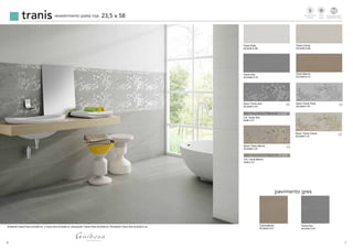 6 7
revestimiento pasta roja 23,5 x 58tranis
Tranis Gris
23,5x58 G-10
Tranis Marrón
23,5x58 G-10
Tranis Perla
23,5x58 G-09
Tranis Crema
23,5x58 G-09
Decor Tranis Gris
23,5x58 C-37
Cnf. Tranis Gris
5x58 C-21
Decor Tranis Perla
23,5x58 C-37
Decor Tranis Crema
23,5x58 C-37
Decor Tranis Marrón
23,5x58 C-37
Cnf. Tranis Marrón
5x58 C-21
Tranis Marrón
33,3x33,3 G7
pavimento gres
Tranis Gris
33,3x33,3 G7
Ambiente Tranis Perla 23,5x58 cm. y Tranis Gris 23,5x58 cm. Decoración Tranis Perla 23,5x58 cm. Pavimento Tranis Gris 33,3x33,3 cm.
3
3
3
3
Revestimiento
Walltiles
Tecnologiadigital
Digitaltechnology
td
Mate
Matte
 