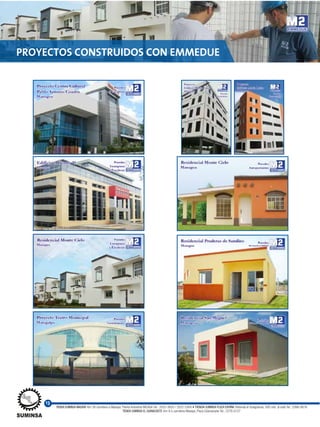 PROYECTOS CONSTRUIDOS CON EMMEDUE
13
TIENDA SUMINSA MASAYA: Km 30 carretera a Masaya, Planta Industrial INCASA Tel.: 2522-2620 / 2522-2264 • TIENDA SUMINSA PLAZA ESPAÑA: Rotonda el Guegüense, 500 mts. al este Tel.: 2266-0616
TIENDA SUMINSA EL GUANACASTE: Km 9.5 carretera Masaya, Plaza Güanacaste Tel.: 2276-0127
 