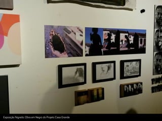 Exposição Ni!redo: Obra em Ne!ro do Projeto Casa Grande
 