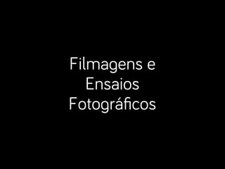 Filma!ens e
Ensaios
Foto!ráﬁcos
 