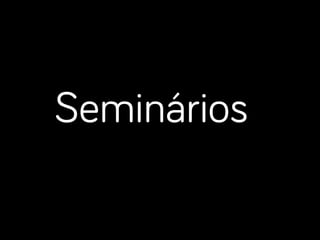 Seminários
 