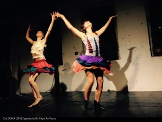 Cia SOMA (SP) | Espetáculo Do Papo Ao Passo
 