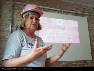 Apresentação da ONG Mulher em Construção
 