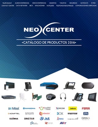 CATÁLOGO DE PRODUCTOS 2016
TELÉFONOS IP AUDIOCONFERENCIA VIDEOCONFERENCIA DIADEMAS TARJETAS SEGURIDAD GATEWAYS IP-PBX
CONTACT CENTER DATA NETWORK SBC’S APLICACIONES HOTELERÍA TELÉFONOS INDUSTRIALES COMUNICACIONES UNIFICADAS
 