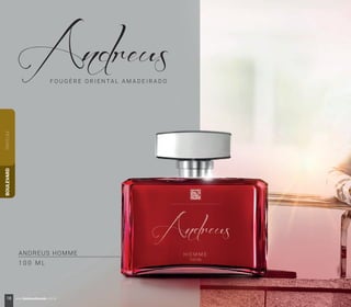PARFUMBOULEVARD
ANDREUS HOMME
1 0 0 M L
18 www.boulevardmonde.com.br
 