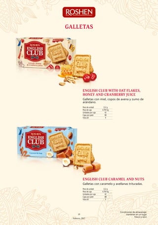 Peso de unidad 112 g
Peso de caja 4,704 kg
Unidades por caja 42
Cajas por palet 88
Vida útil 9
ENGLISH CLUB WITH OAT FLAKES,
HONEY AND CRANBERRY JUICE
Galletas con miel, copos de avena y zumo de
arándano.
Peso de unidad 112 g
Peso de caja 4,704 kg
Unidades por caja 42
Cajas por palet 88
Vida útil 9
ENGLISH CLUB CARAMEL AND NUTS
Galletas con caramelo y avellanas trituradas.
GALLETAS
19
Febrero, 2017
Condiciones de almacenaje:
mantener en un lugar
fresco y seco
 