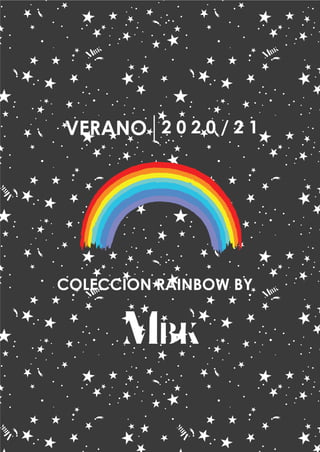 2 0 2 0 / 2 1
COLECCION RAINBOW BY
VERANO
 