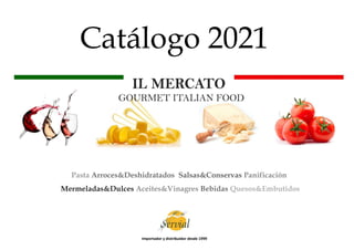 Catálogo 2021
Pasta Arroces&Deshidratados Salsas&Conservas Panificación
Mermeladas&Dulces Aceites&Vinagres Bebidas Quesos&Embutidos
Importador y distribuidor desde 1999
 