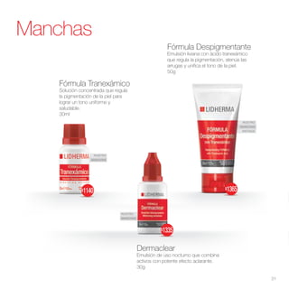 ROSTRO
MANCHAS
ANTIAGE
ROSTRO
MANCHAS
ROSTRO
MANCHAS
Dermaclear
Emulsión de uso nocturno que combina
activos con potente efecto aclarante.
30g
Fórmula Despigmentante
Emulsión liviana con ácido tranexámico
que regula la pigmentación, atenúa las
arrugas y unifica el tono de la piel.
50g
Fórmula Tranexámico
Solución concentrada que regula
la pigmentación de la piel para
lograr un tono uniforme y
saludable.
30ml
Manchas
31
$1140 $1365
$1335
 