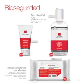 MANOS
SANITIZANTE
MANOS
SANITIZANTE
MANOS
SANITIZANTE
Alcohol en Gel
70%
Gel hidroalcohólico ideal para
higienizar las manos.
60ml / 250ml
Toallitas Sanitizantes
para Manos
Toallitas para la higiene de manos
con propiedades antimicrobianas,
embebidas en solución hidroalcohólica y
cloruro de benzalconio.
25 unidades
Bioseguridad
37
$110 $290
$275
 