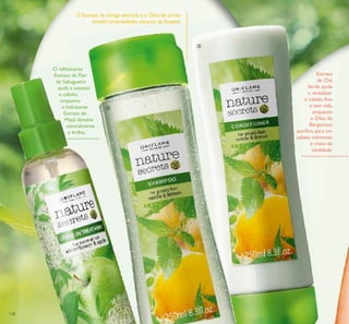 ቤ
128
O Extrato de Urtiga estimula e o Óleo de Limão
contém propriedades naturais de limpeza.
O refrescante
Extrato de Flor
de Sabugueiro
ajuda a suavizar
o cabelo,
enquanto
o hidratante
Extrato de
Maçã devolve
naturalmente
o brilho.
Extrato
de Chá
Verde ajuda
a revitalizar
o cabelo ﬁno
e sem vida,
enquanto
o Óleo de
Bergamota
puriﬁca, para um
cabelo volumoso
e cheio de
vitalidade.
ቢ
ባ
 