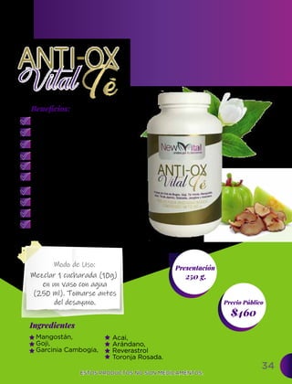 34
Ingredientes
Presentación
250 g.
$460
Precio Público
Beneﬁcios:
Modo de Uso:
ESTOS PRODUCTOS NO SON MEDICAMENTOS.
ESTOS PRODUCTOS NO SON MEDICAMENTOS.
Mezclar 1 cucharada (10g)
en un vaso con agua
(250 ml). Tomarse antes
del desayuno.
Antioxidante.
Combate el estrés.
Combate la ansiedad.
Alivia síntomas del resfriado.
Mejora la salud cardiovascular.
Ayuda con el estreñimiento.
Propiedades antibacterianas.
Propiedades antinflamatorias.
Previene la hipertensión.
Previene el envejecimiento
prematuro.
Mangostán,
Goji,
Garcinia Cambogia,
Acai,
Arándano,
Reverastrol
Toronja Rosada.
 