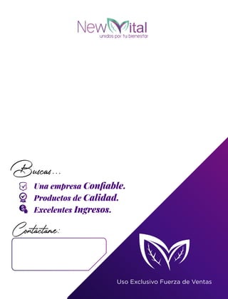 Uso Exclusivo Fuerza de Ventas
Contáctame:
Buscas...
Una empresa Conﬁable.
Productos de Calidad.
Excelentes Ingresos.
 