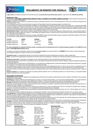 Lugar y fecha. El remate se realizará en la Rural del Prado los días jueves 28 y viernes 29 de mayo de 2015, a partir de la hora 10:00 (Inicio puntual).
Detalles de la venta.
Compradores. LAS FIRMAS COMPRADORAS DEBERAN TENER, AL MOMENTO DE OPERAR, NUMERO DE DICOSE y todos los datos necesarios para la
confección de la guía correspondiente.
Gastos.Los gastos para el vendedor por concepto de comisión y certificación serán de un 5,33 % más impuestos (total 7,50%) y de un 5,83% más impuestos a los
compradores (total 7,11%).
Los compradores que tomen la opción de financiar la compra a 90 días deberán abonar los intereses acordados con el Banco Itaú.
El precio de bajada de martillo se considerará libre de IMEBA y sus adicionales para el vendedor. En particular cuando el comprador sea un “contribuyente de IRAE
no productor agropecuario” (frigorífico, exportador, etc.), será de su cargo el IMEBAy sus adicionales, los que se adicionarán al precio de bajada de martillo y serán
retenidos por el Rematador, para su posterior versión a la DGI. De igual forma se procederá -será sin cargo para el vendedor- respecto de cualquier otro gasto y/o costo
que sea consecuencia del destino que el comprador le dará al ganado comprado o de su giro comercial.
Administración y Pagos. La administración estará a cargo de Pantallas Uruguay S.A. Las ventas se realizarán en dólares americanos. Los compradores tendrán 3
días hábiles para el pago contado con cheque y/o 5 días hábiles para el pago en efectivo, teniendo la opción de documentar la compra a 90 días a través de Banco
Itaú. Celular Banco Itaú: 094 281 810
Los compradores contado deberán hacer efectivos sus pagos UNICAMENTE en las oficinas de Pantalla Uruguay, ubicadas en la calle Plaza Cagancha 1335, Oficina
514, Montevideo o podrán depositar en las siguientes cuentas corrientes en U$S:
TITULAR BANCO AGENCIA CUENTA
Pantallas Uruguay S.A. BROU 181 -Aguada 14725
Pantallas Uruguay S.A. Itaú Central 8146802
Pantallas Uruguay S.A. Santander 10 - Rondeau 14511806
*En caso de depositar en cualquiera de estas cuentas, se solicita enviar el comprobante por fax a Pantalla Uruguay al teléfono / fax 2 908 85 70 o por
mail a pantalla@pantallauruguay.com.uy
Los pagos con cheques de embarques a frigorífico se tomarán previa consulta y los cheques tendrán como MÁXIMO 45 días corridos, de la fecha del remate.
Los vendedores cobrarán en un plazo no mayor a los 10 días hábiles.
Unidades de venta. Los organizadores resolverán, para el mejor resultado del remate, qué categorías se venden por unidad y cuáles al kilo.
Bases. Las instituciones organizadoras considerarán el informe de las firmas rematadoras, el vendedor y el certificador para definir la base del precio de cada lote.
Entrega de los ganados. Los ganados se entregarán una vez confirmado el pago del 100 % del importe de la liquidación provisoria.
Para los ganados que se venden al kilo, se liquidará el 100 % más los gastos correspondientes sobre los kilos del catálogo y luego de entregado los ganados se
ajustarán las diferencias.
Las entregas estarán a cargo de las Firmas Rematadoras. Los animales serán entregados hasta 10 (diez) días después de realizado el remate del lote y cargados
por la mañana. El comprador se hará cargo del transporte y los gastos de pesaje.
En los ganados que se vendan al kilo, al momento de levantar los mismos, el peso del catálogo podrá variar un 10% en más o en menos. Los ganados que no se
levanten en el plazo establecido, podrán tener un aumento / descenso de peso, de acuerdo a la época del año, el régimen alimenticio y los días transcurridos.
El vendedor estará en condiciones de entregar su ganado al día siguiente del evento y todos los gastos sanitarios que se originen a esos efectos serán a cargo del
mismo.
Ganados preñados. Con respecto a los ganados con preñez garantida, deberán venir con certificado de preñez con no mas de 30 días, y el comprador deberá
aceptar una tolerancia en menos de hasta 3%.
Otros detalles de participación
Certificación. Estudio 3000 S.A., asignará a los encargados de la certificación de los ganados. Estas personas revisarán, aceptarán, identificarán a los animales e
informarán a los organizadores.
Identificación. Los lotes certificados serán identificados con caravana, con leyenda "Estudio 3000", o con caravana de trazabilidad (SNIG). La correcta información
de la trazabilidad, depende y es exclusiva responsabilidad del vendedor. La información de trazabilidad de cada lote está disponible el día del remate.
Balanzas. Indicadas por cada Escritorio u otras autorizadas por LATU que no estén en este anexo y todas las que se acuerden entre las partes.
En caso de no existir balanza de camión cercana al recorrido entre el vendedor y comprador, y siempre que estos estuvieran de acuerdo, se podrá pesar en el
establecimiento del vendedor con un destare del 7 %.
Si el lote comprado se debiera bajar para pesar en balanza para ganado (por no existir una balanza para camión a una distancia razonable entre vendedor y
comprador), se bonificará al vendedor con un 1 % independiente de la escala establecida para los destares.
Destare. Los camiones se destaran antes de pesar el ganado. Se aplicará el siguiente criterio por kilómetro recorrido: de 0 a 70, un 6% de destare; de 71 a 150, un
5% y más de 150 un 4%.
En el momento de realizar la pesada de la hacienda, se compensará al vendedor, a razón de 400 gramos por kilómetro recorrido de ida y vuelta por camión.
Incumplimientos. Los lotes de ganado ofertados a venta con las bases de precios propuestas por los organizadores, se vendan o no, no generarán gasto alguno de
organización para el vendedor. El lote presentado a la venta con la base de precios fijada por la parte vendedora sin considerar la base fijada por los organizadores y
que no sea vendido originará un gasto de U$S 100 más U$S 2 por animal inspeccionado.
El lote inscripto podrá ser retirado de la venta hasta 48 horas antes de la fecha de inspección por parte del certificador. Si es retirado después de esa fecha o luego
de inspeccionado el vendedor deberá cubrir los gastos de U$S 100 más U$S 2 por animal inscripto.
Los lotes no vendidos en Pantalla Uruguay, los días de remate, quedarán en venta particular, por 10 días corridos, en los escritorios a quienes fueron consignados.
Arbitrajes. Funcionará una Comisión de Arbitrajes para la interpretación y resolución de los temas necesarios y sus resoluciones serán inapelables.
En caso de reclamos sobre los lotes vendidos, se recibirán únicamente por escrito, dirigidos a Pantallas Uruguay S.A., Plaza Cagancha 1335, Oficina 514,
Montevideo y se recibirán hasta 10 (diez) días después de entregados los ganados.
REGLAMENTO DE REMATES POR PANTALLA
Zona Litoral y Norte
Saman Tomás Gomensoro Calpa San Javier
Ciudad de Artigas Cardental Tres Bocas
Calsal en Salto Coop. Nuevo Berlín
Calpa en Quebracho Balanza Yapeyú
Texaco en Paysandú Colonia Las Flores
Coop. Bancaria Piedras Colorada Calmer Mercedes
Cadyl Guichón Cadol Dolores
Shell Young Silos Rodó
Cooperativa Cardona Coop. Ombués de Lavalle
Agustin Ortiz Sierra - Cardona Gradeco Valdense
Tiosa Saman Tacuarembó Silos Ansina
Comar Ltda. de Salto Minas de Corrales
Silos Vichadero Ansina
Cyntel en Paysandú Cooperativa Tarariras
Zona Centro y Sur
Base Santa Bernardina Silos Durazno
Cooperativa Flores Balanza E. Paullier
Molinos San José Sarandí Grande
Cooperativa Florida Asoc. Rural Florida
Logística San Gabriel San Gabriel, Florida
La Paloma Durazno Paso de los Toros
Zona Este
Canarias Pando Calera Diano, Minas
Lanera Fray Marcos San Carlos
Cooperativa Rocha Soc. Agrop. Castillos
Saman Lascano Coopar Lascano
Saman José P. Varela Arrozur Treinta y Tres
Saman Vergara Arrozal Treinta y Tres
Saman Río Branco Silos Fraile Muerto
Coop. Agrop. Cerro Largo Nico Pérez
Página 2
Anexo 1
 