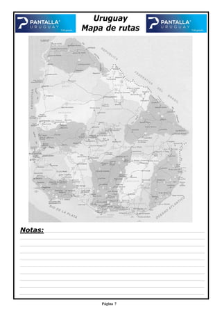 Uruguay
Mapa de rutas
Notas:
Página 7
 