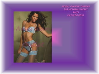 MOD4)  CHANTAL THOMASFOR VICTORIAS SECRET34C/SEN COLOR ROSA