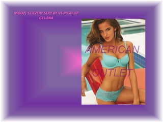 MOD2)  SEXVERY SEXY BY VS PUSH UPGEL BRA