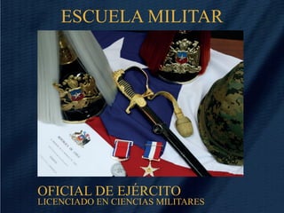 ESCUELA MILITAR 
OFICIAL DE EJÉRCITO 
LICENCIADO EN CIENCIAS MILITARES 
 