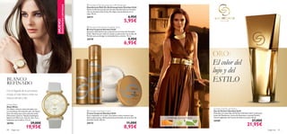  Giordani Gold Anti-perspirant 24H Deodorant




                                                   EXISTENCIAS LIMITADAS
                                                                               Desodorante Roll-On Antitranspirante Giordani Gold
                                                                               Siente la efectiva protección de este desodorante en formato
                                                                               roll-on durante todo el día. No dejas marcas blancas en la
                                                                               ropa. 50 ml.
                                                                               24171                                             6,95€
                                                                                                                            5,95€




                                             ¡NUEVO!
                                                                                Giordani Gold Deodorising Body Spray
                                                                               Bruma Corporal Giordani Gold
                                                                               Sensual y delicada bruma corporal con el aroma de Giordani
                                                                               Gold. Vaporiza por todo el cuerpo y úsalo junto con su Eau de
                                                                               Parfum para prolongar la intensidad de su aroma. 75 ml.
                                                                               24170                                             8,95€
                                                                                                                            6,95€

                                                                                                                                                                             ORO:
                                                                                 
                                                                                                                                                                             El color del
                                                                                                                                                                            lujo y del
BLANCO
REFINADO
                                                                                                                                                                             ESTILO
Con la llegada de la primavera,                                                                  

incluye el color blanco entre tus
básicos del día a día.

White Watch
Reloj White
Un clásico reloj en tonos dorados con                                                                                                                                        Giordani Gold Eau de Parfum
correa blanca de imitación piel. Un básico                                      Giordani Gold Body Cream                                                                    Eau de Parfum Giordani Gold
lleno de estilo que nunca pasa de moda.                                        Crema Corporal Giordani Gold                                                                  Descubre el nuevo Eau de Parfum Giordani Gold. Luminosas
Mecanismo Quartz. Níquel antialérgico.                                         Puro resplandor en tu piel. Una lujosa crema corporal que                                     notas de Mandarina, aroma de Azucenas y sensual Pachuli.
Batería sin Mercurio. Correa: 24 x 2 cm.                                       deja tu piel suave y deliciosamente perfumada con el aroma de   Mandarina, Azucena, Pachuli   Vive el esplendor del aroma de Italia en tu piel. 50 ml.
Diámetro de la esfera: 3,5 cm.                                                 Giordani Gold. 250 ml.
                                                                                                                                                                             24169                                       27,00€
                             29,00€                                                                                            11,00€
26744
                        19,95€
                                                                               24172
                                                                                                                            8,95€                                                                                  21,95€
80   fragancias                                                                                                                                                                                                                         fragancias 81
 