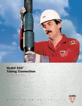 R E D E F I N I N G R E L I A B I L I T Y T M
Hydril 533™
Tubing Connection
BULLETIN 9403-E (REPLACES 9403-D)
Hydril 533™
Tubing Torque Values
HYDRIL HYDRIL INTERNATIONAL TUBULAR SALES
Houston, Texas Aberdeen, Scotland
Telephone: 281.985.3412 Telephone: +44.1224.299.554
Fax: 281.985.3376 Fax: +44.1224.299.578
E-mail: tubularsales@hydril.com www.hydril.com E-mail: hits@hydril.com
The minimum and field target torque values apply to all grades and alloys of steel.
Recommended torque values for CB and non-CB products are the same.
An appropriate safety factor should be applied to these yield torque values.
Size & Weight Size & Weight
Wall Mini-
mum
Field
Target
Wall Mini-
mum
Field
Target
J-55/
K-55
L-80/
N-80
T-95 Q-125
C-110/
P-110
J-55/
K-55
L-80/
N-80
T-95 Q-125
C-110/
P-110
Inches Lbs/Ft Inches Ft-Lbs Ft-Lbs Ft-Lbs Ft-Lbs Ft-Lbs Ft-Lbs
Ft-Lbs Inches Lbs/Ft Inches Ft-Lbs Ft-Lbs Ft-Lbs Ft-Lbs Ft-Lbs Ft-Lbs
Ft-Lbs
Yield Torque
Make Up Torque Yield Torque Make Up Torque
2.375 4.70 0.190 1500 1700 3100 4500 5300 6200 7000
2.375 5.30 0.218 1800 2100 4500 5300 6200 7000
2.375 5.95 0.254 2100 2400 4500 5300 6200 7000
2.375 6.60 0.295 2200 2500 4500 5300 6200 7000
2.375 7.45 0.336 2600 3000 4500 5300 6200 7000
2.875 6.50 0.217 1900 2200 4600 6600 7900 9100 10300
2.875 7.90 0.276 2400 2800 6600 7900 9100 10300
2.875 8.70 0.308 2500 2900 6600 7900 9100 10300
2.875 9.50 0.340 3900 4500 8500 10100 11700 13300
2.875 10.70 0.392 4600 5300 8500 10100 11700 13300
2.875 11.65 0.440 5100 5900 8500 10100 11700 13300
3.500 9.30 0.254 2800 3200 6800 9900 11700 13600 15500
3.500 10.30 0.289 3200 3700 9900 11700 13600 15500
3.500 12.95 0.375 4000 4600 9900 11700 13600 15500
3.500 14.30 0.430 7000 8100 14700 17500 20000 23000
3.500 15.80 0.476 7800 9000 14700 17500 20000 23000
3.500 16.70 0.510 8300 9500 14700 17500 20000 23000
3.500 17.05 0.530 8700 10000 14700 17500 20000 23000
4.000 11.00 0.262 3300 3800 8900 12900 15400 17800 20000
4.000 11.60 0.286 3700 4300 8900 12900 15400 17800 20000
4.000 13.40 0.330 4000 4600 12900 15400 17800 20000
4.000 14.80 0.380 6200 7100 16800 19900 23000 26000
4.000 16.10 0.415 6800 7800 16800 19900 23000 26000
4.000 19.00 0.500 10400 12000 23000 27000 31000 35000
4.000 21.10 0.562 11800 13600 23000 27000 31000 35000
4.000 22.50 0.471 12800 14700 23000 27000 31000 35000
4.500 11.60 0.250 3800 4400 11300 16400 19500 23000 26000
4.500 12.75 0.271 3800 4400 11300 16400 19500 23000 26000
4.500 13.50 0.290 4100 4700 16400 19500 23000 26000
4.500 15.50 0.337 5800 6700 21000 25000 29000 33000
4.500 17.00 0.380 6600 7600 21000 25000 29000 33000
4.500 19.20 0.430 7500 8600 21000 25000 29000 33000
4.500 21.60 0.500 11600 13300 29000 34000 40000 45000
4.500 24.00 0.560 13100 15100 29000 34000 40000 45000
4.500 26.50 0.630 14800 17000 29000 34000 40000 45000
5.000 15.00 0.296 6300 7200 14400 21000 25000 29000 33000
5.000 18.00 0.362 7700 8900 21000 25000 29000 33000
5.000 21.40 0.437 15600 17900 36000 42000 49000 56000
5.000 23.20 0.478 16300 18700 36000 42000 49000 56000
5.000 24.10 0.500 16800 19300 36000 42000 49000 56000
5.500 15.50 0.275 6000 6900 17400
5.500 17.00 0.304 6700 7700 17400 25000 30000 35000 40000
5.500 20.00 0.361 8000 9200 25000 30000 35000 40000
5.500 23.00 0.415 9200 10600 25000 30000 35000 40000
5.500 26.00 0.476 11800 13600 29000 34000 39000 44000
5.500 26.80 0.500 12400 14300 29000 34000 39000 44000
5.500 28.40 0.530 13200 15200 29000 34000 39000 44000
6.625 24.00 0.352 8800 10100 30000 43000 51000 59000 67000
6.625 28.00 0.417 10500 12100 43000 51000 59000 67000
6.625 32.00 0.475 12000 13800 43000 51000 59000 67000
7.000 23.00 0.317 8200 9400 33000 48000 58000 67000 76000
7.000 26.00 0.362 9400 10800 33000 48000 58000 67000 76000
7.000 29.00 0.408 10600 12200 48000 58000 67000 76000
7.000 32.00 0.453 11800 13600 48000 58000 67000 76000
7.000 35.00 0.498 16200 18600 59000 70000 81000 92000
7.000 38.00 0.540 17700 20000 59000 70000 81000 92000
7.625 26.40 0.328 9500 10900 40000 58000 68000 79000 90000
7.625 29.70 0.375 10900 12500 58000 68000 79000 90000
7.625 33.70 0.430 12500 14400 58000 68000 79000 90000
7.625 39.00 0.500 18300 21000 71000 84000 97000 110000
First Digit Second Digit: Configuration and Pipe Ends Third Digit: Sealing System
0 - integral connection on external upset pipe
1 - integral connection on non-upset pipe w/pipe body OD box 1 - wedge thread and lubricant seal
2 - integral connection on non-upset pipe w/swaged OD box
3 - integral connection on internal/external upset pipe 3 - metal seal plus wedge thread and lubricant seal
5 - integral connection on non-upset pin end and internal/external upset box end pipe
6 - coupled connection on non-upset pipe
7 - integral connection on non-upset pin end and external upset box end pipe
Hydril Wedge Thread™
Identification
5
 