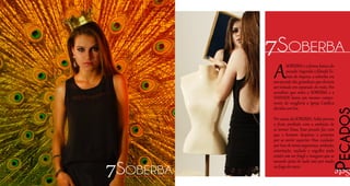 ASOBERBA é a forma básica do
pecado. Segundo o filósofo To-
más de Aquino, a soberba era
um pecado tão grandioso que deveria
ser tratado em separado do resto. Por
acreditar que entre a SOBERBA e a
VAIDADE havia um mesmo compo-
nente de vanglória a Igreja Católica
decidiu uni-los.
Por causa da SOBERBA, Adão provou
o fruto proibido com a ambição de
se tornar Deus. Esse pecado faz com
que o homem despreze o próximo
por se sentir superior. Mas cuidado:
portraz de tanta segurança, ambição,
ostentação, vaidade e orgulho pode
existir um ser frágil e inseguro que se
esconde atrás de tudo isso por medo
ou fuga do vazio.
Pecados
Sete
7Soberba
7Soberba
 