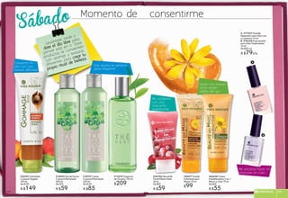 Me encanta hacer mi
manicure en casa
Levántate tarde y
date el día libre para
pensar solo en ti. Estos
productos te consienten
con aromas y texturas
diferentes para crear tu
propio ritual de belleza.
A. #77937 Esmalte
Reparador para Uñas Liso
y Luminoso 10 ml
B. #78338 Endurecedor
para Uñas Quebradizas
10 ml
De $99 c/u
A $79c/u
#58477 Aceite
Exfoliante para
Manos 75 ml
$99
#64658 Crema
Embellecedora 2 en 1
Manos y Uñas 75 ml
De $69
A $55
#30396 Mascarilla
Facial Efecto Hielo
50 ml
De $80
A $59
Momento de consentirme
Sábado
#17670 Fragancia
de Tocador 100 ml
$209
#18727 Crema
Corporal Perfumada
200 ml
De $109
A $85
Este aroma es perfecto
para relajarme
Siento mis manos
como recién
salidas del spa
Me consiento
con una
mascarilla
revitalizante
A
B
#20391 Exfoliante
Corporal Vegetal
150 ml
De $199
A $149
Consiento mi
piel con una
textura deliciosa ppptextura deliciosa
#18493 Gel de Ducha
Corporal Perfumado
200 ml
De $79
A $59 ESPECIALES 109108
 