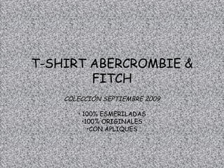 T-SHIRT ABERCROMBIE & FITCH ,[object Object],[object Object],[object Object],[object Object]