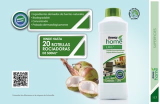 • Ingredientes derivados de fuentes naturales
                        • Biodegradable
                        • Concentrado
                        • Probado dermatológicamente




                                                                        superficies
                                       RINDE HASTA
                                      20 BOTELLAS
                                      ROCIADORAS
                                      DE 500ml*




*Consulta las diluciones en la etiqueta de la botella.
                                                                        117
                                                                        131
 