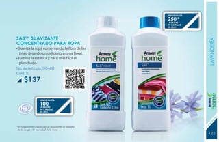 RINDE HASTA
                                                    250 *
                                                    LAVADAS
                                                    EN CARGAS
                                                    DE 2KG




SA8™ SUAVIZANTE




                                                                  lavandería
CONCENTRADO PARA ROPA
• Suaviza la ropa conservando la fibra de las
  telas, dejando un delicioso aroma floral.
• Elimina la estática y hace más fácil el
  planchado.
No. de Artículo: 110480
Cont. 1L
      $137




                                                                  YEARS FREE
                    RINDE HASTA
                   100
                   LAVADAS
                   EN CARGAS
                   DE 2KG




*El rendimiento puede variar de acuerdo al tamaño
 de la carga y la suciedad de la ropa.
                                                                  123
                                                                  131
 