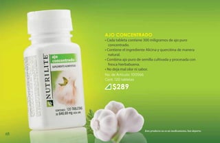 Ajo Concentrado
     • Cada tableta contiene 300 miligramos de ajo puro
        concentrado.
     • Contiene el ingrediente Alicina y quercitina de manera
        natural.
     • Combina ajo puro de semilla cultivada y procesada con
        fresca hierbabuena.
     • No deja mal olor ni sabor.
     No. de Artículo: 100566
     Cont. 120 tabletas

         $289




                             Este producto no es un medicamento, haz deporte.
68
 