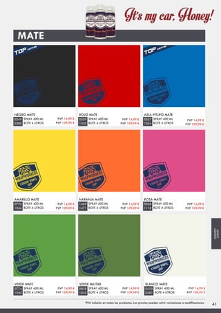 MATE
NEGRO MATE
SPRAY 400 ML
BOTE 4 LITROS
0549
0580
ROJO MATE
SPRAY 400 ML
BOTE 4 LITROS
0559
1335
AZUL PITUFO MATE
SPRAY 400 ML
BOTE 4 LITROS
0557
1034
AMARILLO MATE
SPRAY 400 ML
BOTE 4 LITROS
0776
1046
NARANJA MATE
SPRAY 400 ML
BOTE 4 LITROS
1469
1471
ROSA MATE
SPRAY 400 ML
BOTE 4 LITROS
0568
1118
VERDE MATE
SPRAY 400 ML
BOTE 4 LITROS
0774
1040
VERDE MILITAR
SPRAY 400 ML
BOTE 4 LITROS
0828
1035
BLANCO MATE
SPRAY 400 ML
BOTE 4 LITROS
0553
0581
PVP 14,99 €
PVP 109,99 €
PVP 14,99 €
PVP 109,99 €
PVP 14,99 €
PVP 109,99 €
PVP 14,99 €
PVP 109,99 €
PVP 14,99 €
PVP 109,99 €
PVP 14,99 €
PVP 109,99 €
PVP 14,99 €
PVP 109,99 €
PVP 14,99 €
PVP 109,99 €
PVP 14,99 €
PVP 109,99 €
41*IVA incluido en todos los productos. Los precios pueden sufrir variaciones o modificaciones.
VINILO
LÍQUIDO
 